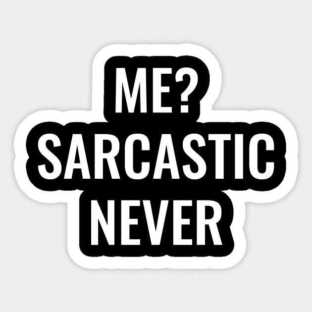 Me Sarcastic Never Sticker by HailDesign